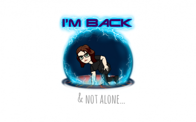 I’m back! & not alone