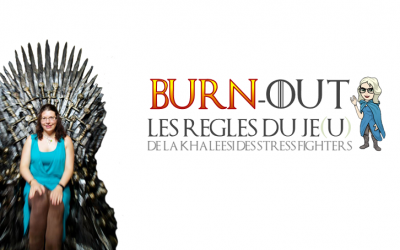 Burn-out, les règles du Je(u) de la Khaleesi des Stress Fighters