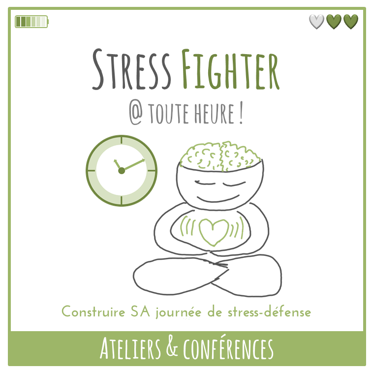 Ateliers et Conférences – Stress Fighter @ toute heure