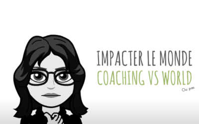 Impacter le Monde : Coaching VS World (ou pas)