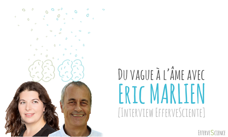 Du vague à l’âme avec Eric Marlien