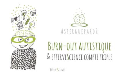 Burn-out autistique & efferveScience compte triple