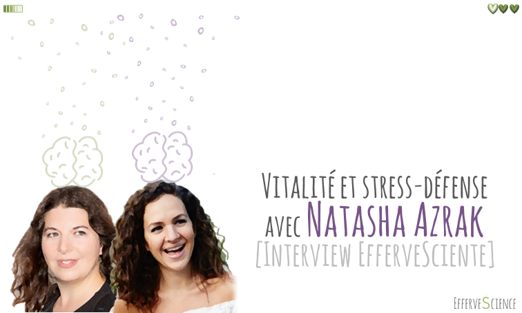 Vitalité et stress-défense avec Natasha Azrak